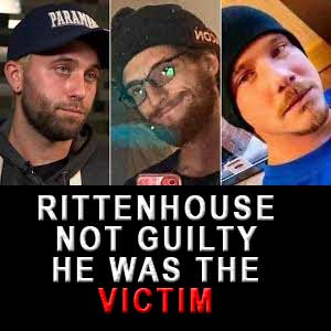 RITTENHOUSE NOT GUILTY HE WAS THE VICTIM